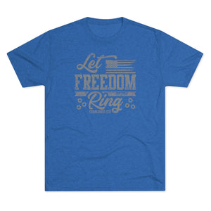 Let Freedom Ring - Tri-Blend Crew Tee